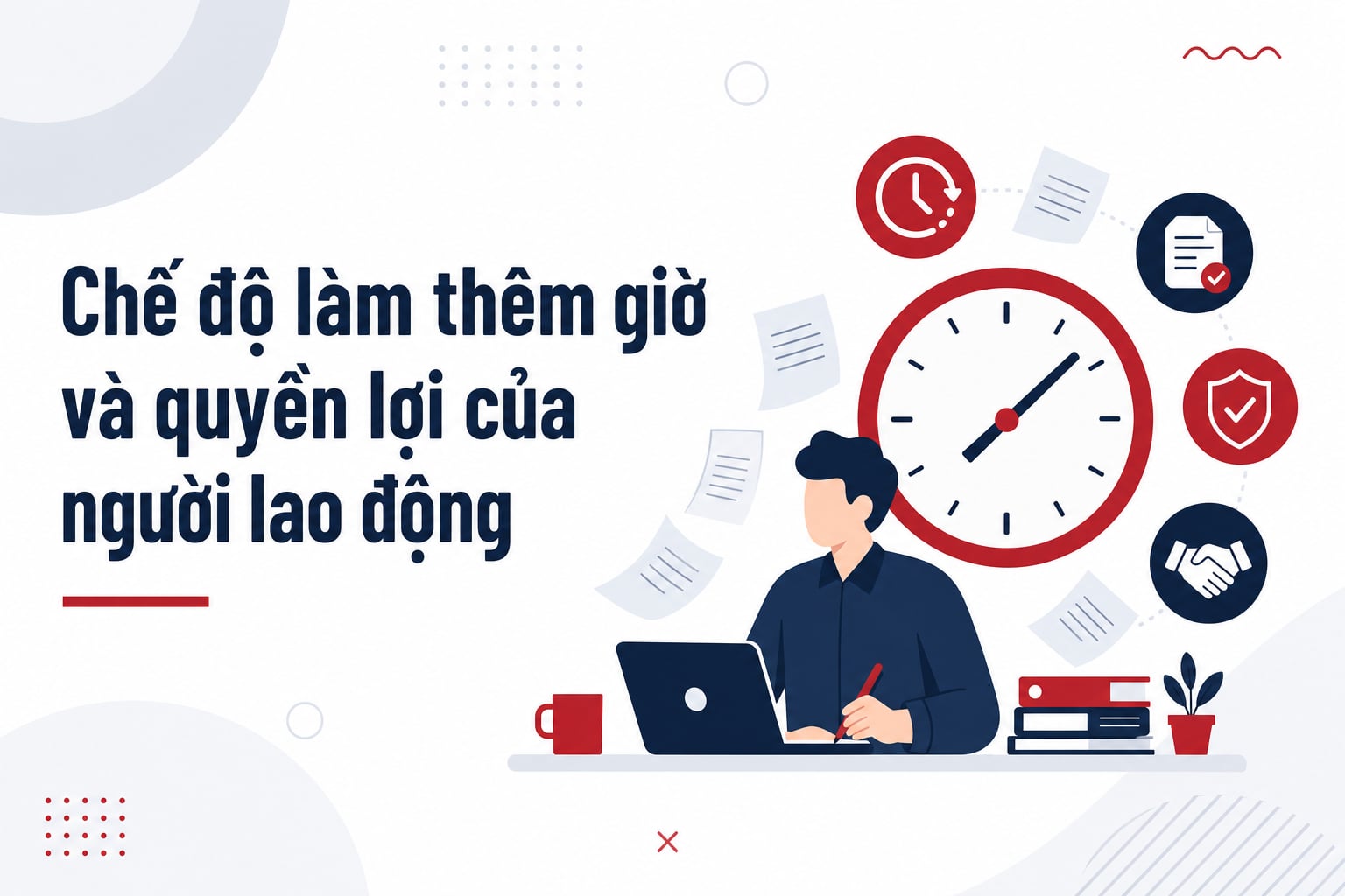 Chế độ làm thêm giờ và quyền lợi của người lao động theo Bộ Luật Lao Động 2019
